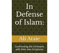 In Defense of Islam:: Confronting the Christians with their own Scriptures