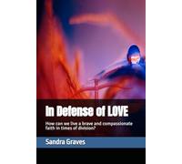 In Defense of Love: How can we live a brave and compassionate faith in times of division?