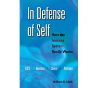 In Defense of Self: How the Immune System Really Works