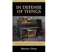In Defense of Things: Archaeology and the Ontology of Objects (Archaeology in Society)