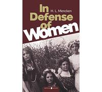 In Defense of Women: A Book for Men Only