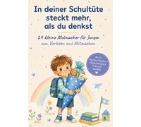 In deiner Schultüte steckt mehr, als du denkst - 24 kleine Mutmacher zum Vorlesen und Mitmachen