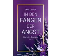 In den Fängen der Angst: Eine wahre Geschichte - Teil 1
