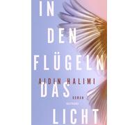 In den Flügeln das Licht: Roman | Aufwachsen im Iran der Revolution - Ein bewegender Roman über Familie und Widerstand.
