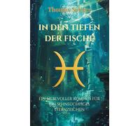 In den Tiefen der Fische: Ein liebevoller Kompass für ein sehnsüchtiges Sternzeichen