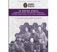 In Denied Areas: Lessons from the British Special Operations Executive and Jedburghs (Occasional Paper | June 2025)