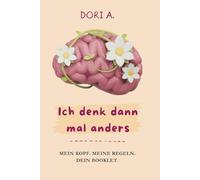 In denk dann mal anders: Mein Kopf. Meine Regeln. Dein Booklet. | Mini-Coaching für mehr Leichtigkeit & Klarheit