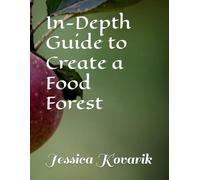 In-Depth Guide to Create a Food Forest