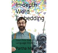 In-depth Word Embedding: Your First Step in Learning Language Models