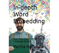 In-depth Word Embedding: Your First Step in Learning Language Models