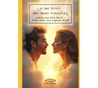 In der Kraft der neuen Schöpfung: Leben aus dem Geist - nicht mehr aus eigener Kraft