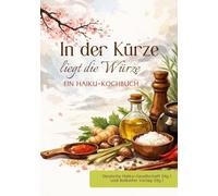 In der Kürze liegt die Würze: EIN HAIKU-KOCHBUCH