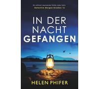 In der Nacht gefangen: Ein raffiniert spannender Thriller voller Twists (Detective Morgan Brookes)