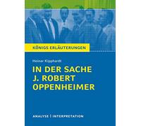 In der Sache J. Robert Oppenheimer von Heinar Kipphardt: Textanalyse und Interpretation mit ausführlicher Inhaltsangabe und Abituraufgaben mit Lösungen: 160