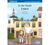 In der Stadt (Deutsch-Ukrainisch): Zweisprachiges Kinderbuch