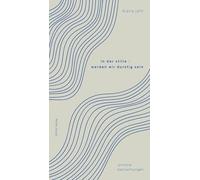 in der stille | werden wir durstig sein: lyrische betrachtungen