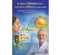 In der Stimme lesen, was deine Zellen dir sagen wollen: Fettsäuren: von Entzündung über Regeneration, Schutz bis mentale Stärke (Die Wurzeln der ... Tagen unseres Lebens und prägt unser Alter)