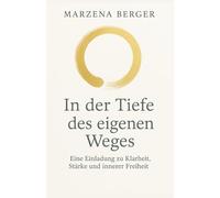 In der Tiefe des eigenen Weges: Eine Einladung zu Klarheit, Stärke und innerer Freiheit