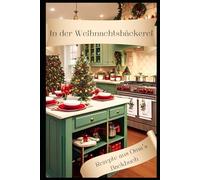 In der Weihnachtsbäckerei: Rezepte aus Oma´s Backbuch