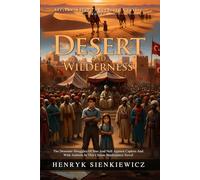 In Desert and Wilderness: Epic African Adventure and Survival Quest for Teens: A Journey of Bravery and Young Heroes - Illustrated with Biography and Commentary
