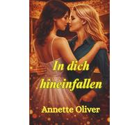 In dich hineinfallen: Eine Slow-Burn-Lesbenromanze: Eine Slow-Burn-Lesbenromanze über emotionale Heilung, Liebe am Arbeitsplatz und einen Neuanfang nach Herzschmerz