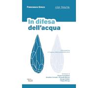 In difesa dell'acqua. Il Bluewashing e l'inganno della sostenibilità idrica (Facciamo eco)