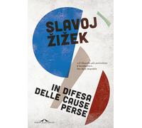 In difesa delle cause perse. Materiali per la rivoluzione globale (Saggi)