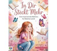 In dir steckt mehr: Ausmalbuch für Mädchen ab 10 Jahren mit motivierenden Zitaten, Fragen zum Nachdenken & stärkenden Impulsen für Selbstvertrauen und Selbstliebe