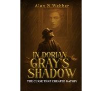 In Dorian Gray's Shadow: The Curse That Created Gatsby