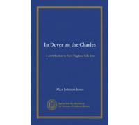 In Dover on the Charles: a contribution to New England folk-lore