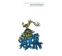 In Dreams: The Very Short Stories Of Ryūnosuke Akutagawa