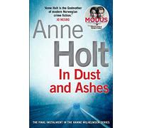 In Dust And Ashes: Holt Anne (Hanne Wilhelmsen Series)