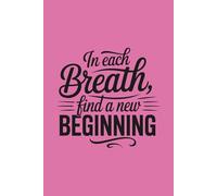 In Each Breath Find a New Beginning