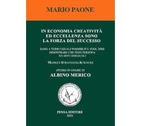 In economia creatività ed eccellenza sono la forza del successo. Dare a tutti uguali possibilità vuol dire dimostrare che ogni persona ha doti diseguali