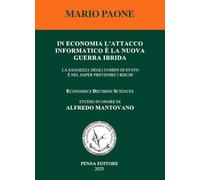 In economia l'attacco informatico è la nuova guerra ibrida. La saggezza degli uomini di Stato è nel saper prevenire i rischi