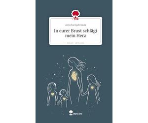 In eurer Brust schlägt mein Herz. Life is a Story - story.one