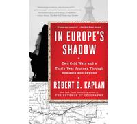 In Europe's Shadow: Two Cold Wars and a Thirty-Year Journey Through Romania and Beyond [Idioma Inglés]