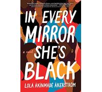 In Every Mirror She's Black: A Novel