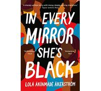 In Every Mirror She's Black: by Lolá Ákinmádé Åkerström