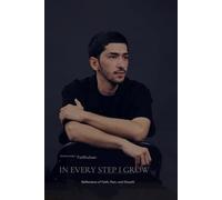 In Every Step I Grow: Reflections of faith, Pain and Growth