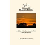 In Every Sunrise: A 30-Day Haiku Devotional of Faith and Everyday Joy