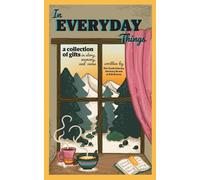 In Everyday Things: A collection of gifts in story, memory, and verse