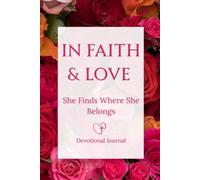 In Faith & Love: She Finds Where She Belongs - Devotional Journal