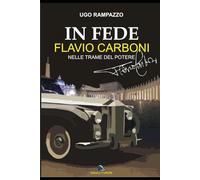 IN FEDE FLAVIO CARBONI: NELLE TRAME DEL POTERE (EROICI FURORI)