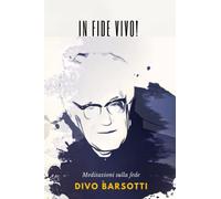 In Fide Vivo!: Meditazioni sulla fede