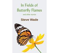 In Fields of Butterfly Flames and other stories