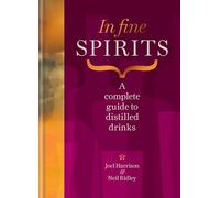 In Fine Spirits: a complete guide to distilled drinks