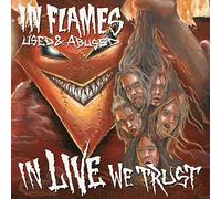 In Flames - Used & Abused (In Live We Trust)