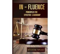 IN-FLUENCE: Principles for Effective Leadership