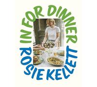 In for Dinner: The instant Sunday Times bestseller featuring 101 delicious & affordable recipes to share and enjoy
